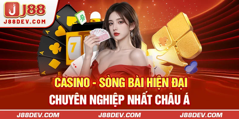 Casino - Sòng bài hiện đại, chuyên nghiệp nhất châu Á